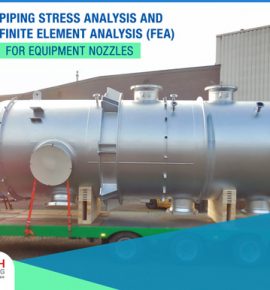 Equipment Nozzles FEA & Piping Stress Analysis